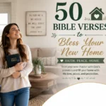 50 Bible Verses to Bless Your New Home
